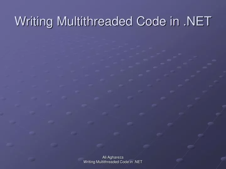 writing multithreaded code in net