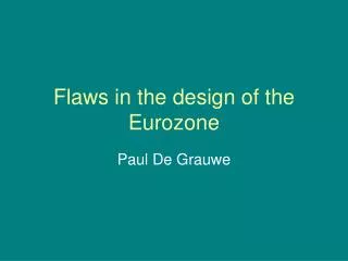 Flaws in the design of the Eurozone