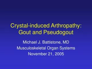 Crystal-induced Arthropathy: Gout and Pseudogout