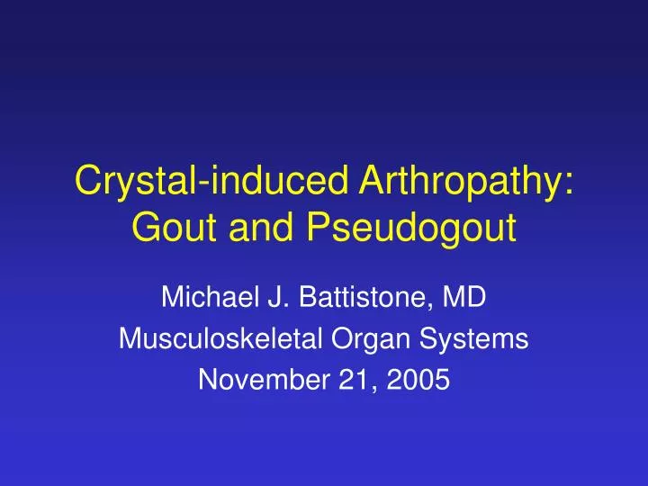 crystal induced arthropathy gout and pseudogout