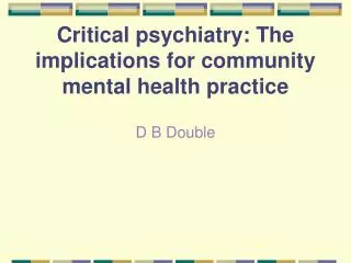 Critical psychiatry: The implications for community mental health practice