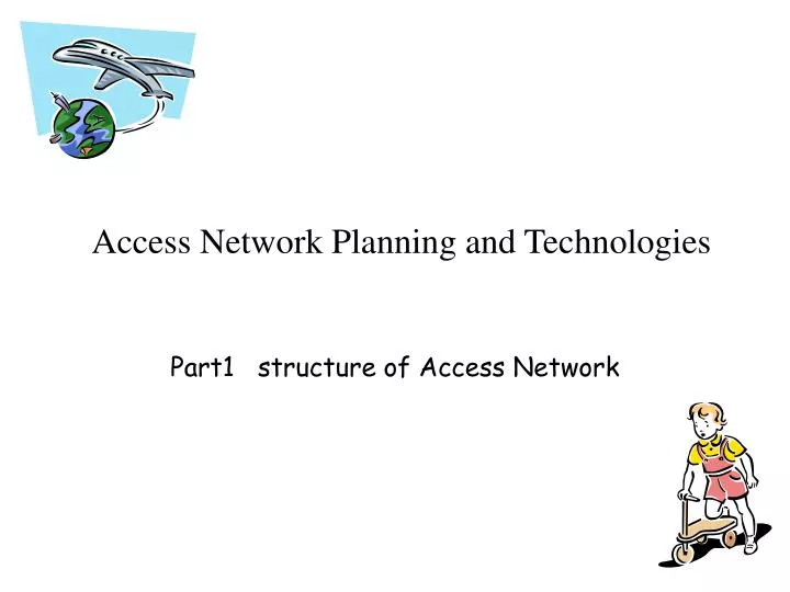 access network planning and technologies