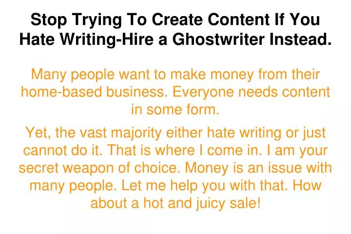 stop trying to create content if you hate writing hire a ghostwriter instead