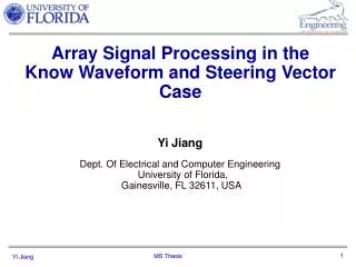 Yi Jiang Dept. Of Electrical and Computer Engineering University of Florida, Gainesville, FL 32611, USA