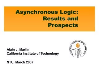 Asynchronous Logic: Results and Prospects