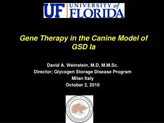 David A. Weinstein, M.D, M.M.Sc. Director; Glycogen Storage Disease Program Milan Italy October 2, 2010