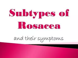 Subtypes of Rosacea and Their Symptoms