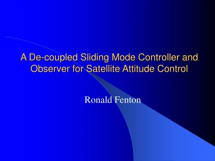 a de coupled sliding mode controller and observer for satellite attitude control