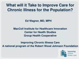 What will it Take to Improve Care for Chronic Illness for the Population?