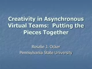 Creativity in Asynchronous Virtual Teams: Putting the Pieces Together