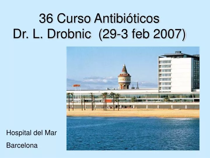 36 curso antibi ticos dr l drobnic 29 3 feb 2007