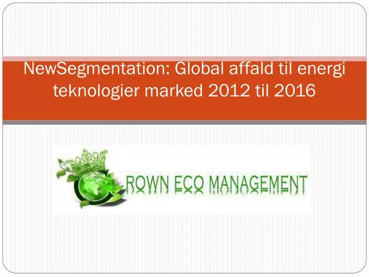 newsegmentation global affald til energi teknologier marked 2012 til 2016