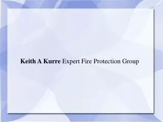 Keith A Kurre Expert Fire Protection Group