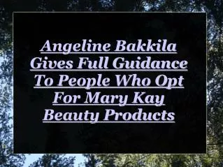angeline bakkila suggests mary kay beauty products