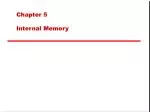 Chapter 5 Internal Memory - slide 1