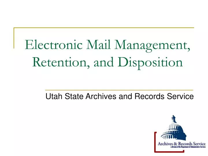 electronic mail management retention and disposition