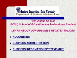 WELCOME TO THE ECSU, School of Education and Professional Studies! LEARN ABOUT OUR BUSINESS RELATED MAJORS ACCOUNTING