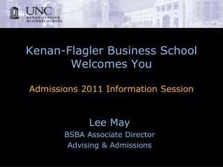 Kenan-Flagler Business School Welcomes You Admissions 2011 Information Session