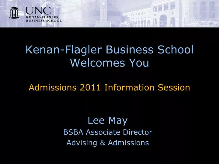 kenan flagler business school welcomes you admissions 2011 information session