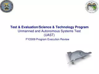 Test &amp; Evaluation/Science &amp; Technology Program Unmanned and Autonomous Systems Test (UAST)