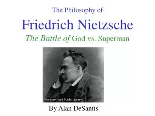 The Philosophy of Friedrich Nietzsche The Battle of God vs. Superman