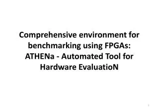 Comprehensive environment for benchmarking using FPGAs: ATHENa - Automated Tool for Hardware EvaluatioN