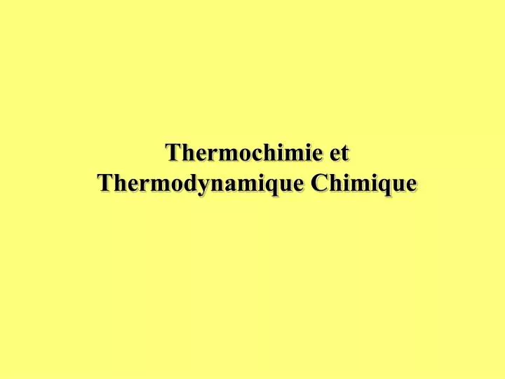 thermochimie et thermodynamique chimique