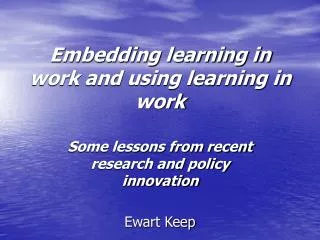 Embedding learning in work and using learning in work