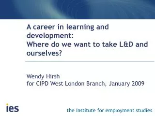 A career in learning and development: Where do we want to take L&amp;D and ourselves?