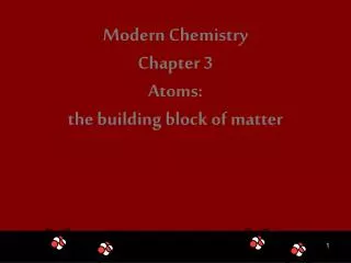 Modern Chemistry Chapter 3 Atoms: the building block of matter