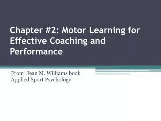 Chapter #2: Motor Learning for Effective Coaching and Performance