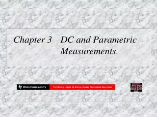 Chapter 3 	DC and Parametric 			Measurements