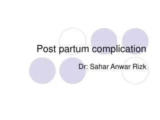 Post partum complication