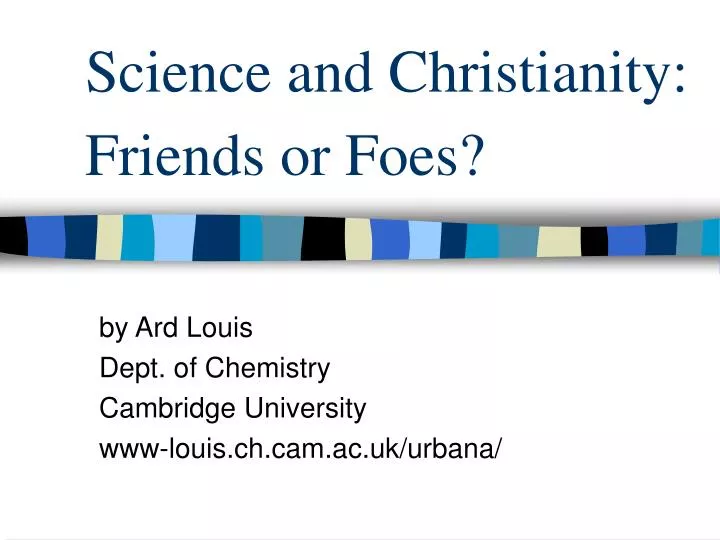 science and christianity friends or foes