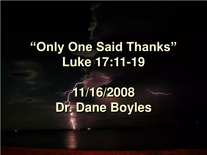 only one said thanks luke 17 11 19 11 16 2008 dr dane boyles