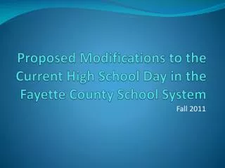 Proposed Modifications to the Current High School Day in the Fayette County School System