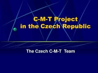 C-M-T Project in the Czech Republic