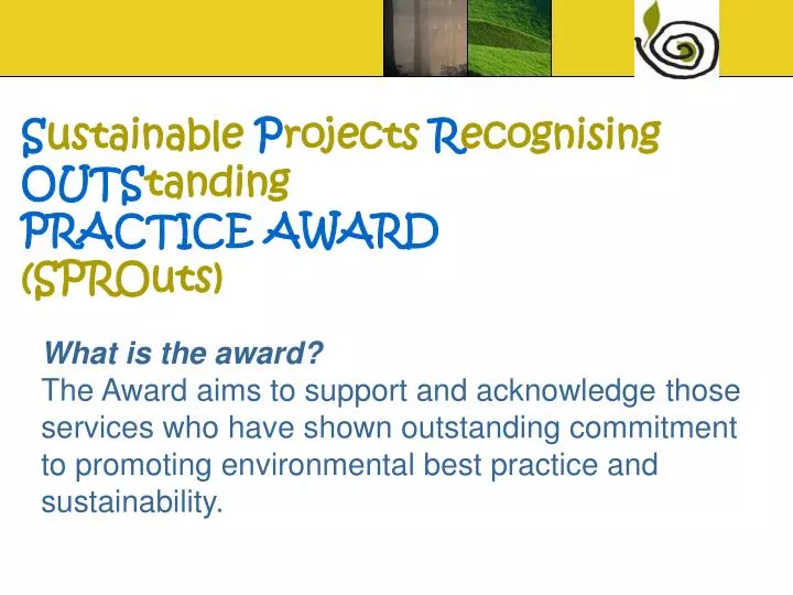 s ustainable p rojects r ecognising outs tanding practice award sprouts