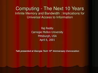 Computing - The Next 10 Years Infinite Memory and Bandwidth : Implications for Universal Access to Information