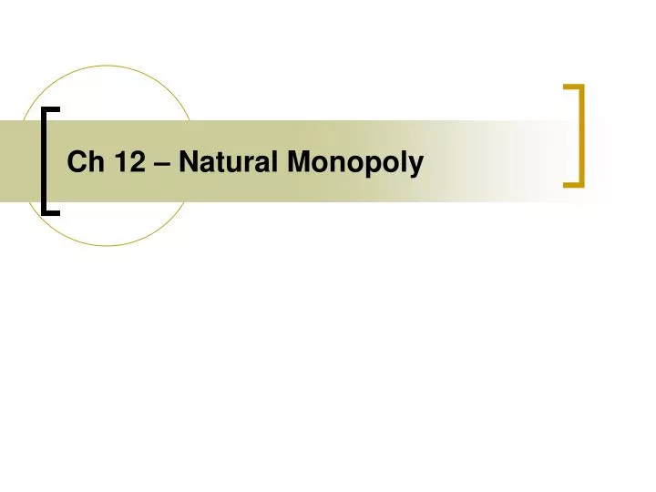 ch 12 natural monopoly