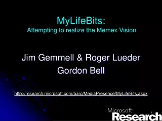 MyLifeBits: Attempting to realize the Memex Vision