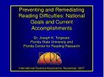 Preventing and Remediating Reading Difficulties: National Goals and Current Accomplishments Dr. Joseph K. Torgesen Flori - slide 1