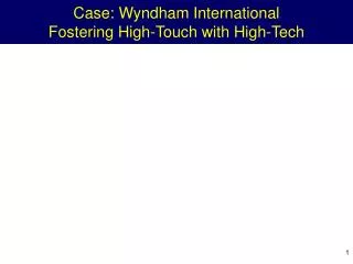 Case: Wyndham International Fostering High-Touch with High-Tech