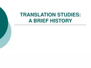 TRANSLATION STUDIES : A BRIEF HISTORY