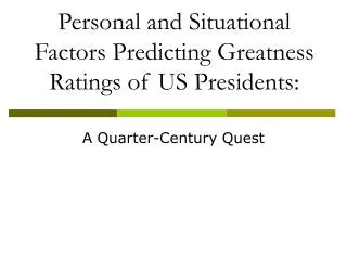 Personal and Situational Factors Predicting Greatness Ratings of US Presidents: