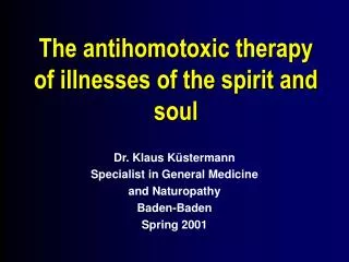 The antihomotoxic therapy of illnesses of the spirit and soul