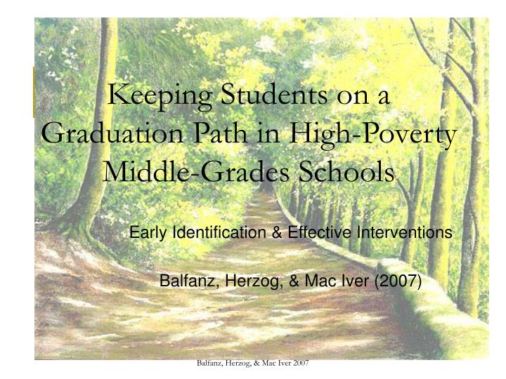 keeping students on a graduation path in high poverty middle grades schools