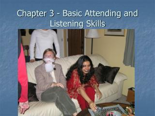 Chapter 3 - Basic Attending and Listening Skills