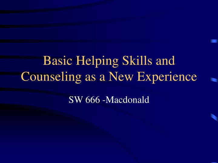 basic helping skills and counseling as a new experience