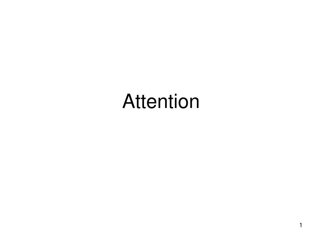 PPT - Attention PowerPoint Presentation, free download - ID:1225134